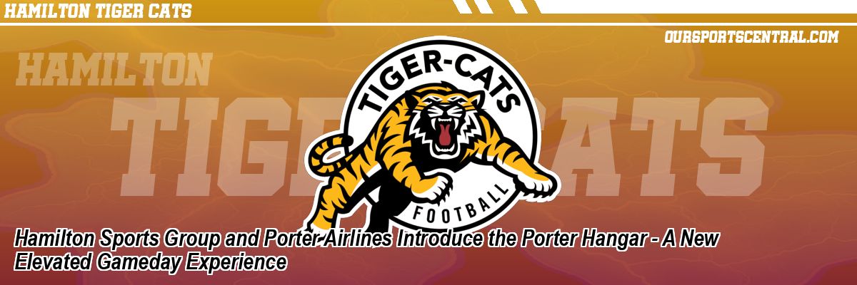 Hamilton Sports Group and Porter Airlines Introduce the Porter Hangar - A New Elevated Gameday Experience