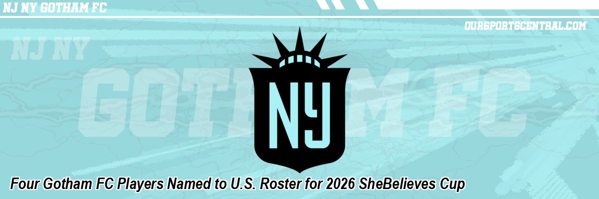 Four Gotham FC Players Named to U.S. Roster for 2026 SheBelieves Cup