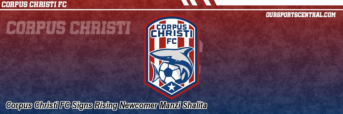Corpus Christi FC Signs Rising Newcomer Manzi Shalita