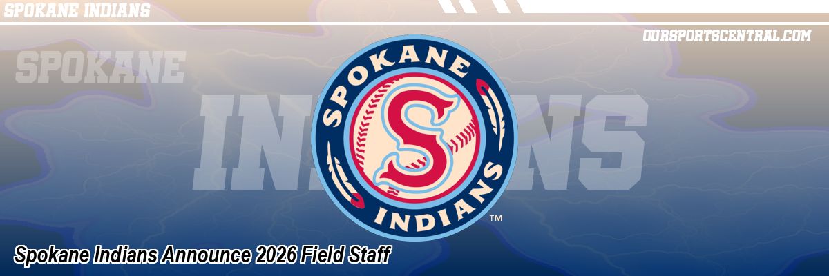 Spokane Indians Announce 2026 Field Staff