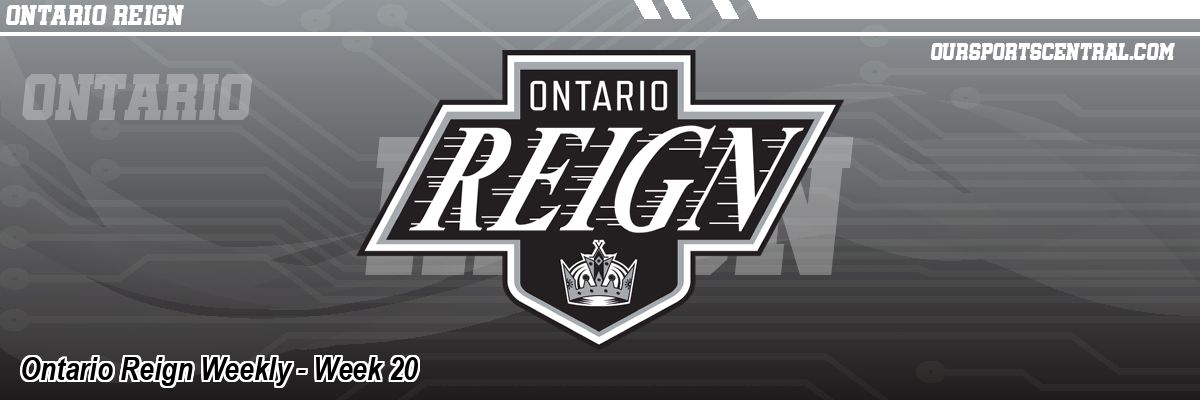 Ontario Reign Weekly - Week 20