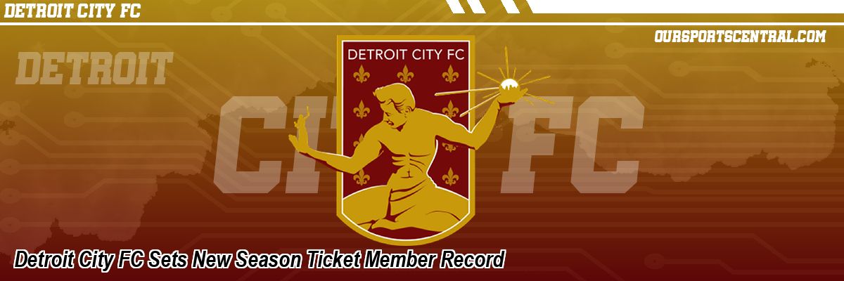 Detroit City FC Sets New Season Ticket Member Record