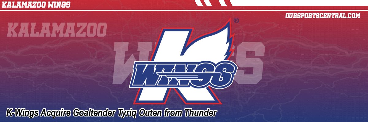 K-Wings Acquire Goaltender Tyriq Outen from Thunder