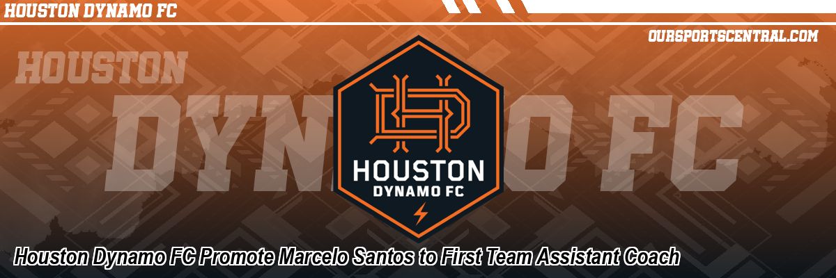 Houston Dynamo FC Promote Marcelo Santos to First Team Assistant Coach