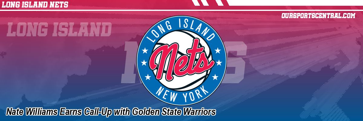 Nate Williams Earns Call-Up with Golden State Warriors