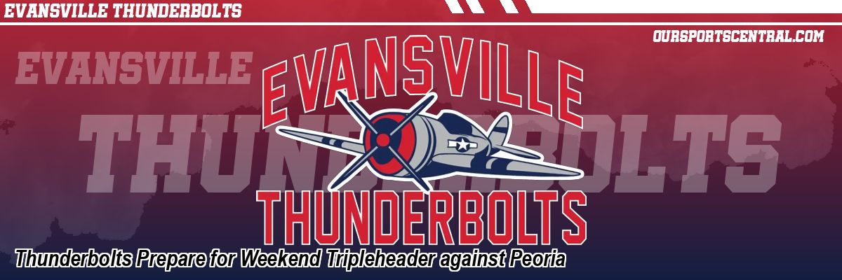 Thunderbolts Prepare for Weekend Tripleheader against Peoria