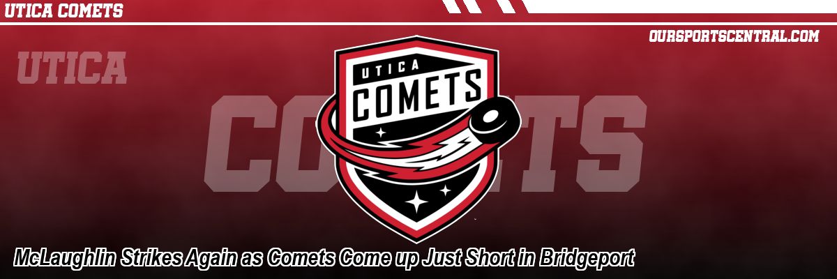 McLaughlin Strikes Again as Comets Come up Just Short in Bridgeport