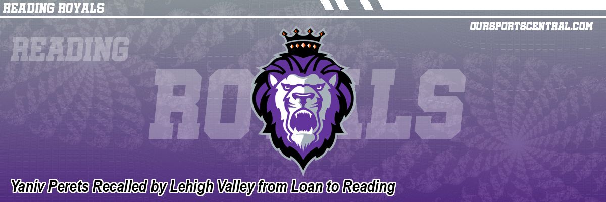 Yaniv Perets Recalled by Lehigh Valley from Loan to Reading
