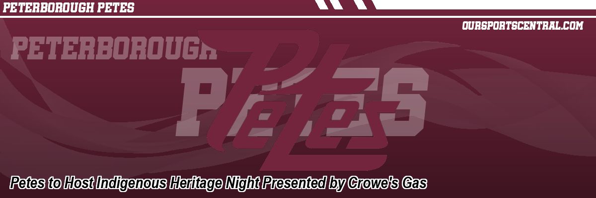 Petes to Host Indigenous Heritage Night Presented by Crowe's Gas