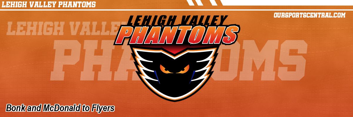 Bonk and McDonald to Flyers