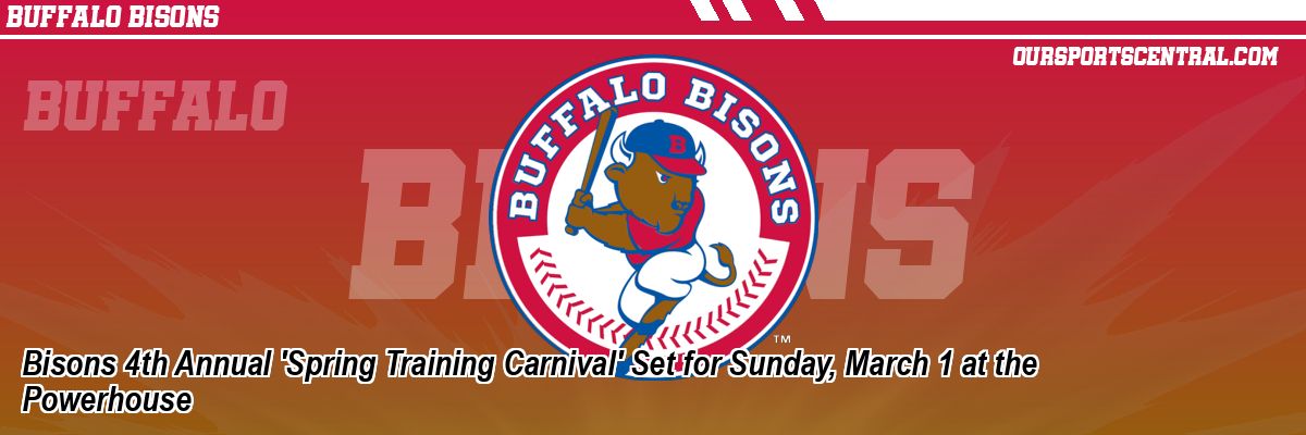Bisons 4th Annual 'Spring Training Carnival' Set for Sunday, March 1 at the Powerhouse