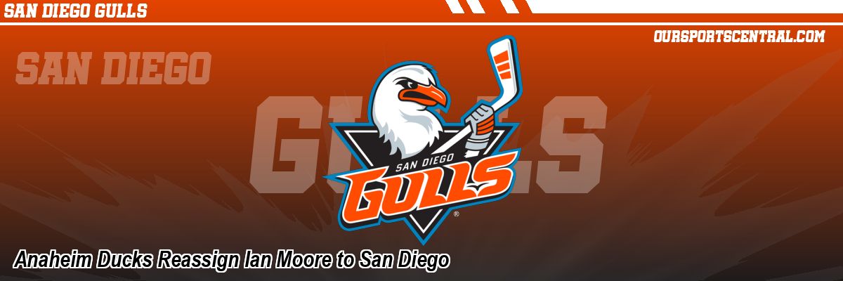 Anaheim Ducks Reassign Ian Moore to San Diego