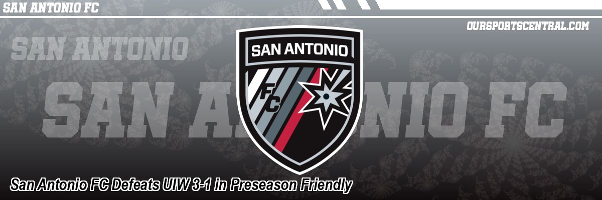 San Antonio FC Defeats UIW 3-1 in Preseason Friendly