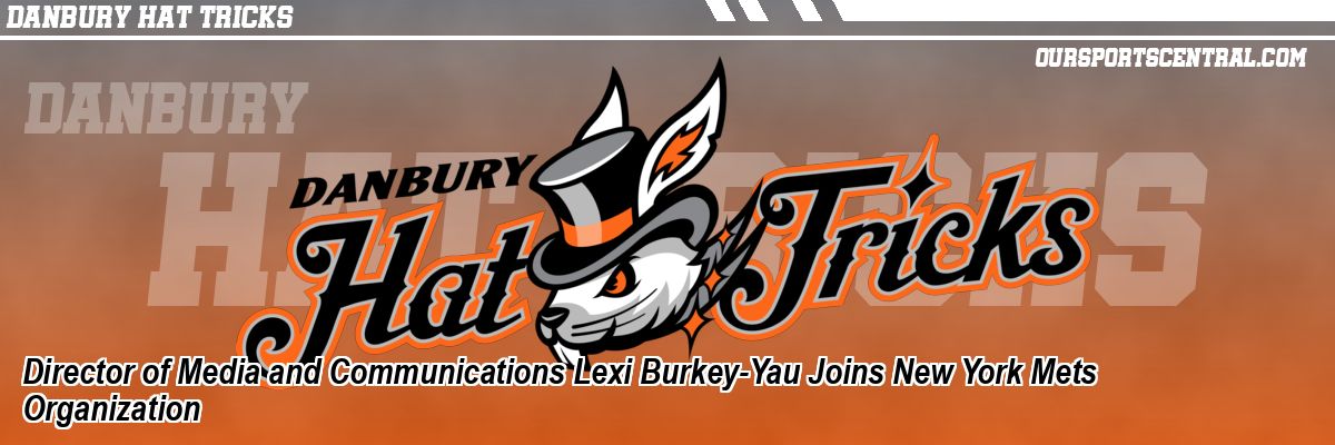 Director of Media and Communications Lexi Burkey-Yau Joins New York Mets Organization