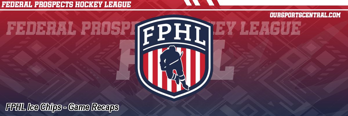FPHL Ice Chips - Game Recaps