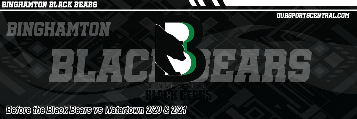 Before the Black Bears vs Watertown 2/20 & 2/21