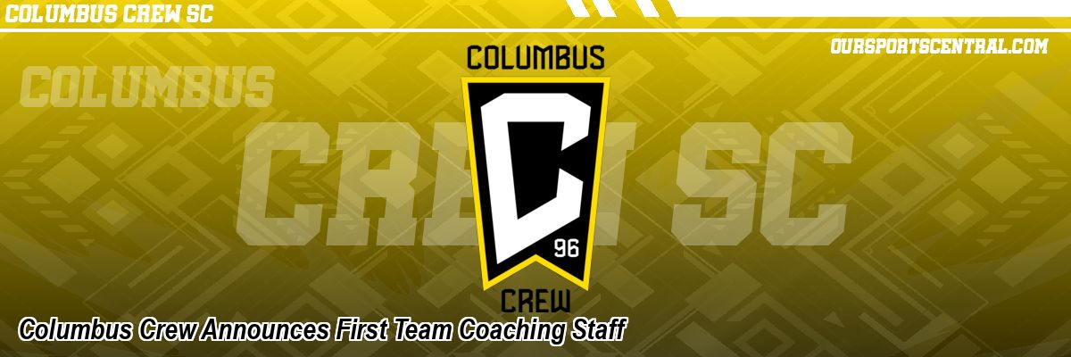 Columbus Crew Announces First Team Coaching Staff
