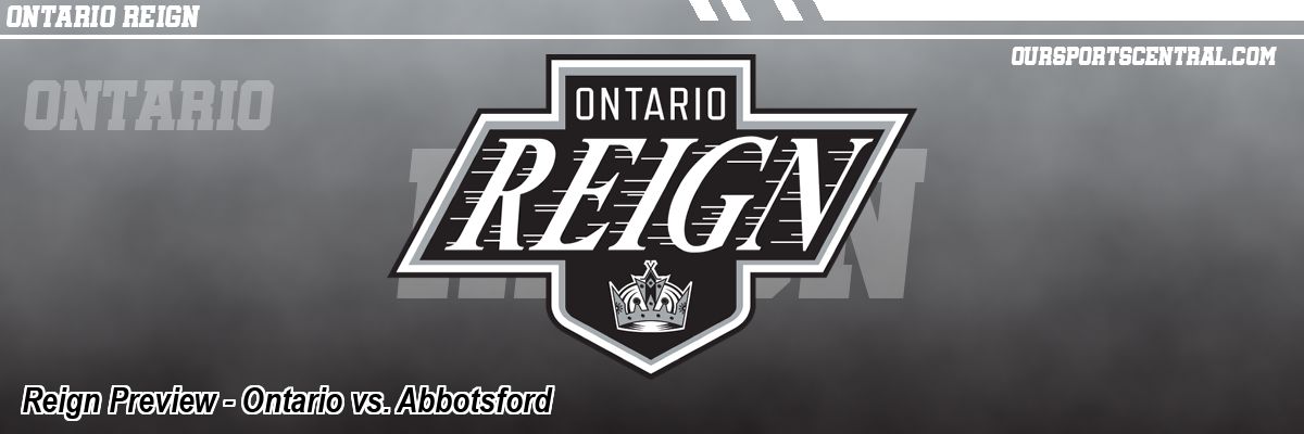 Reign Preview - Ontario vs. Abbotsford