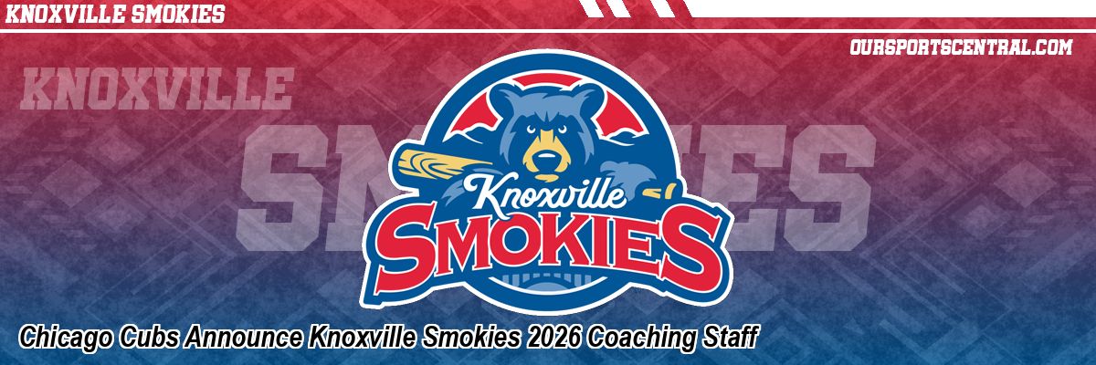 Chicago Cubs Announce Knoxville Smokies 2026 Coaching Staff