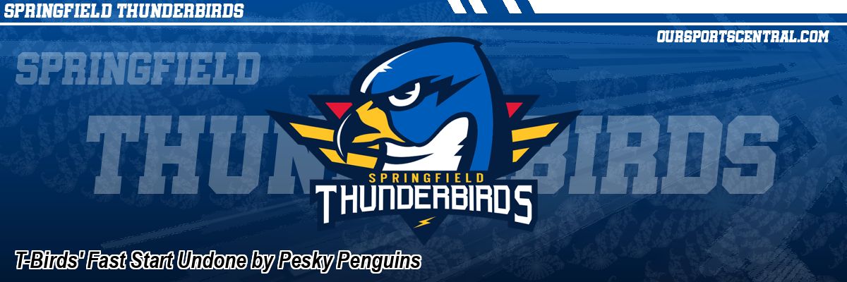 T-Birds' Fast Start Undone by Pesky Penguins