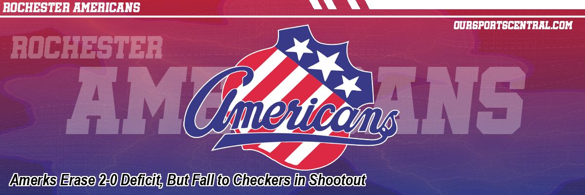 Amerks Erase 2-0 Deficit, But Fall to Checkers in Shootout