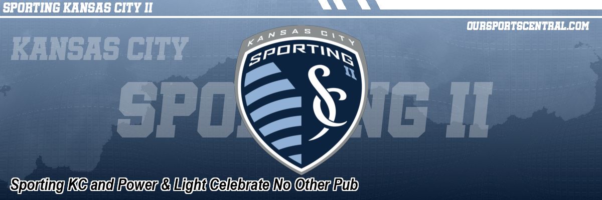 Sporting KC and Power & Light Celebrate No Other Pub