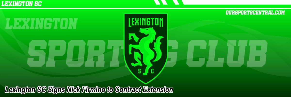Lexington SC Signs Nick Firmino to Contract Extension