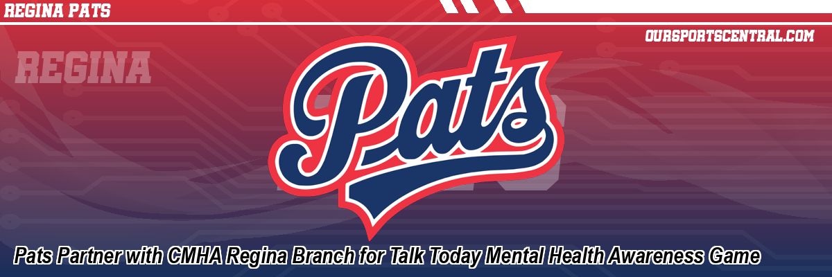 Pats Partner with CMHA Regina Branch for Talk Today Mental Health Awareness Game