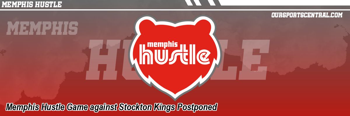 Memphis Hustle Game against Stockton Kings Postponed