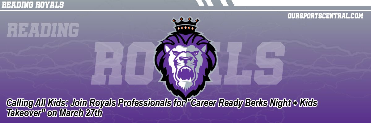Calling All Kids: Join Royals Professionals for