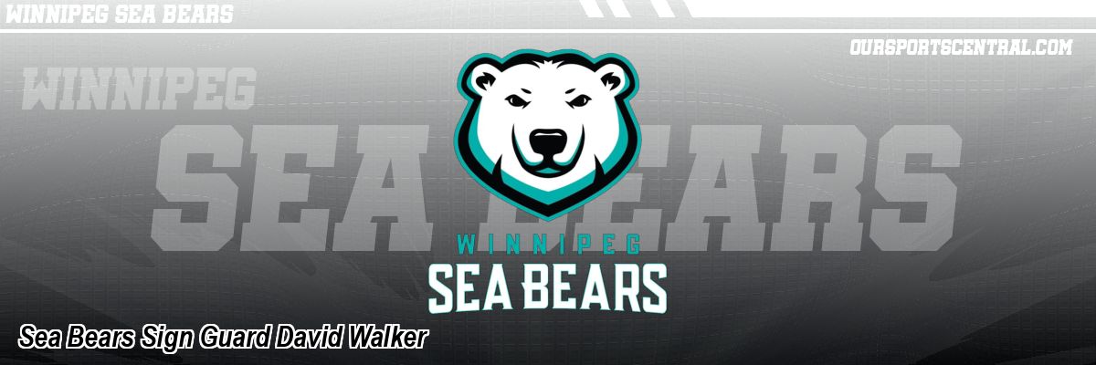 Sea Bears Sign Guard David Walker