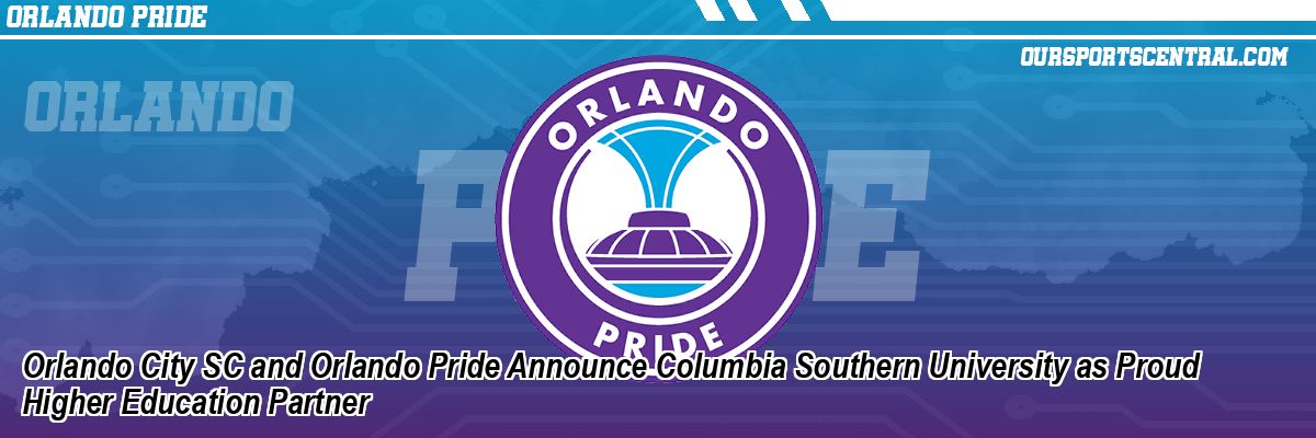 Orlando City SC and Orlando Pride Announce Columbia Southern University as Proud Higher Education Partner