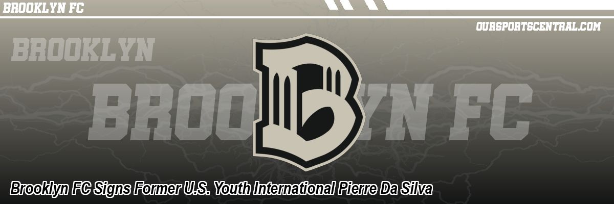 Brooklyn FC Signs Former U.S. Youth International Pierre Da Silva