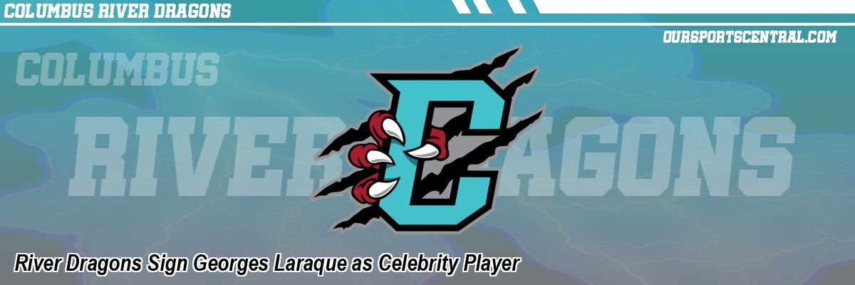 River Dragons Sign Georges Laraque as Celebrity Player