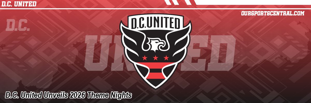 D.C. United Unveils 2026 Theme Nights