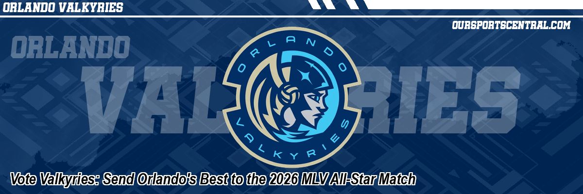 Vote Valkyries: Send Orlando's Best to the 2026 MLV All-Star Match