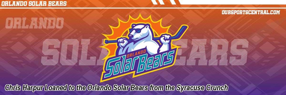 Chris Harpur Loaned to the Orlando Solar Bears from the Syracuse Crunch