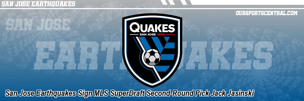 San Jose Earthquakes Sign MLS SuperDraft Second-Round Pick Jack Jasinski