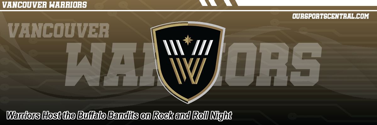 Warriors Host the Buffalo Bandits on Rock and Roll Night
