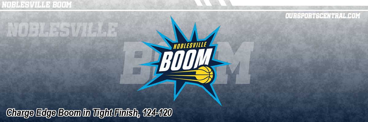 Charge Edge Boom in Tight Finish, 124-120