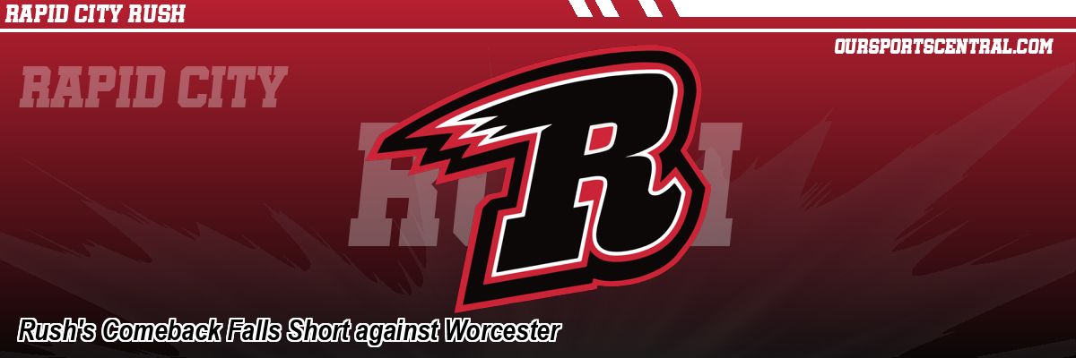 Rush's Comeback Falls Short against Worcester