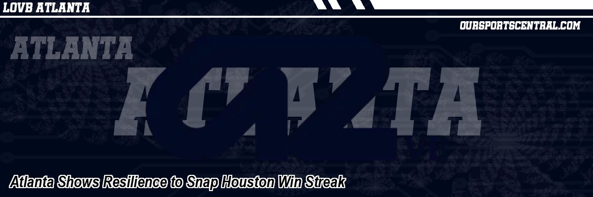 Atlanta Shows Resilience to Snap Houston Win Streak