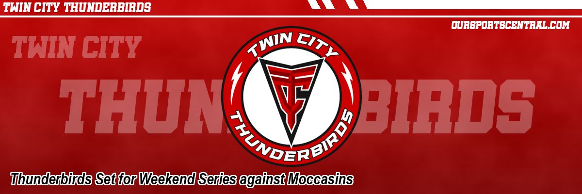 Thunderbirds Set for Weekend Series against Moccasins