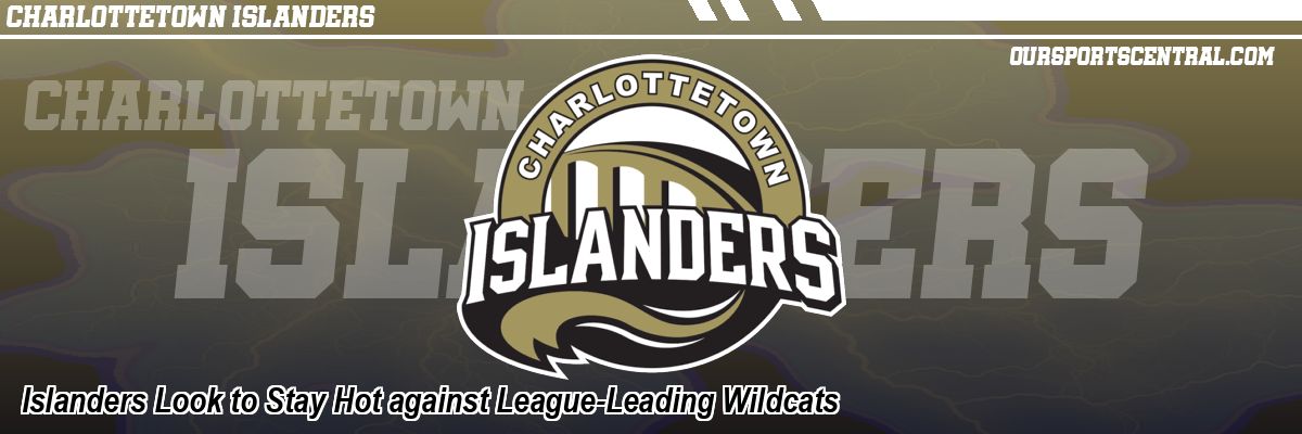 Islanders Look to Stay Hot against League-Leading Wildcats
