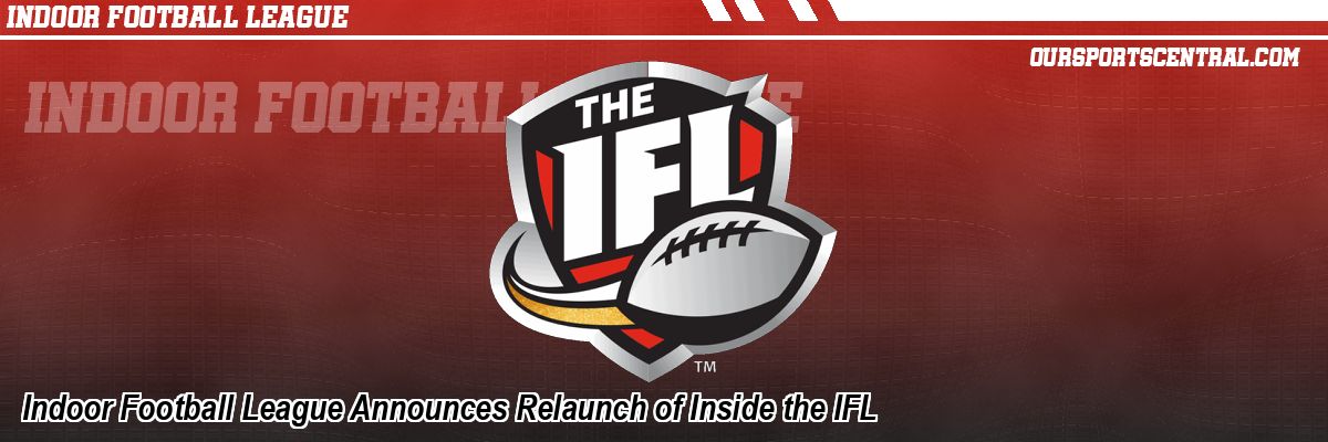 Indoor Football League Announces Relaunch of Inside the IFL