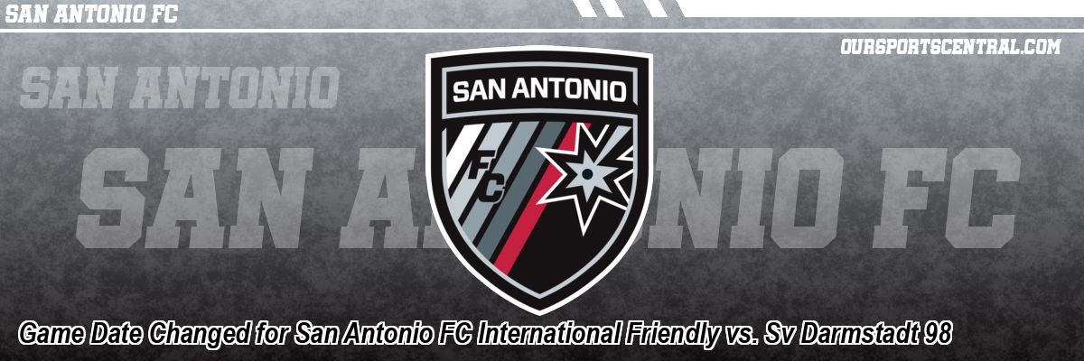 Game Date Changed for San Antonio FC International Friendly vs. Sv Darmstadt 98