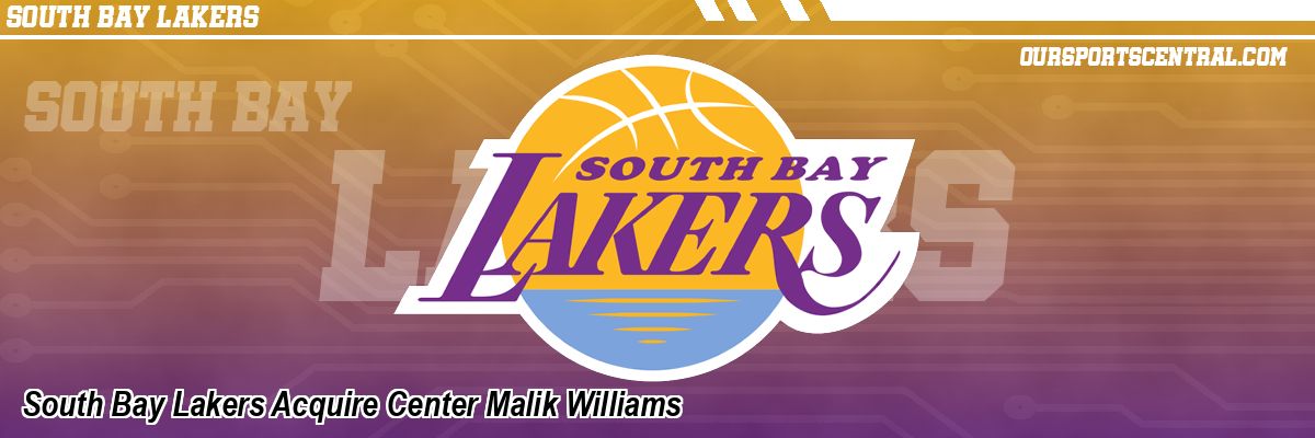 South Bay Lakers Acquire Center Malik Williams