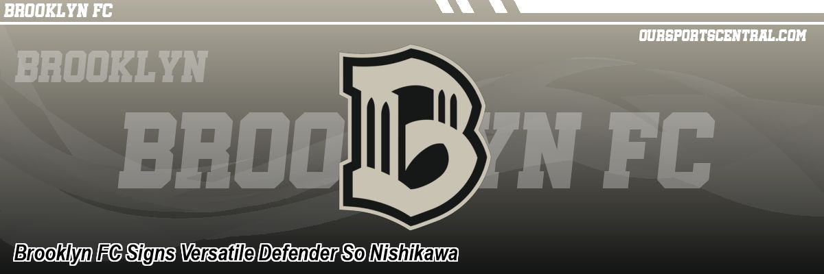 Brooklyn FC Signs Versatile Defender So Nishikawa