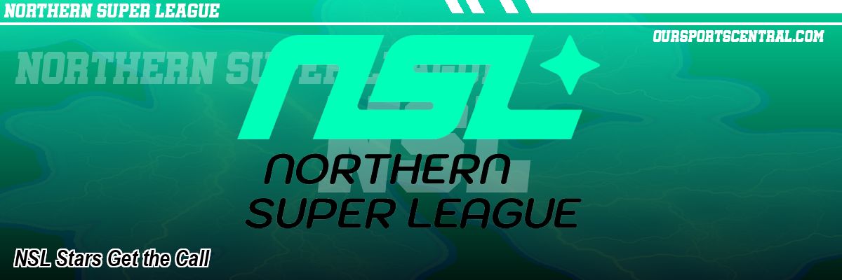 NSL Stars Get the Call