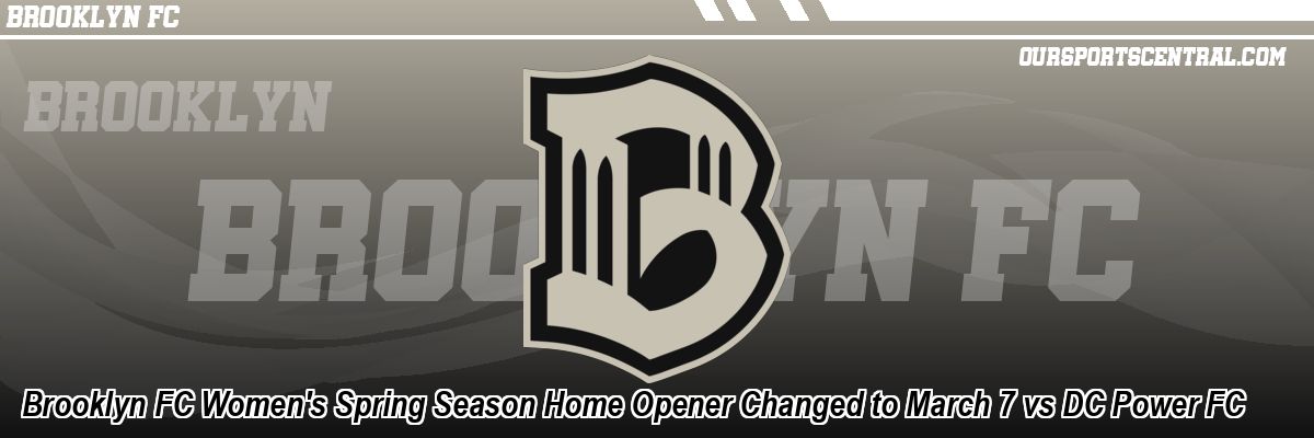 Brooklyn FC Women's Spring Season Home Opener Changed to March 7 vs DC Power FC